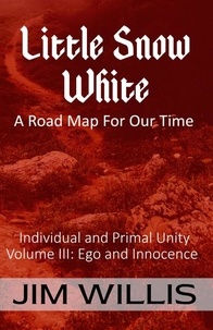  Jim Willis - Snow White: A Road Map for Our Time - Individuality and Primal Unity: Ego's Struggle for Dominance in Today's World, #3.