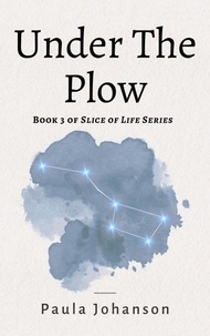  Paula Johanson - Under The Plow - Slice of Life, #3.