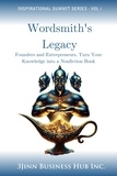  3Jinn Business Hub Inc. - Wordsmith's Legacy: Founders and Entrepreneurs, Turn Your Knowledge into a Nonfiction Book - INSPIRATIONAL SERIES, #1.