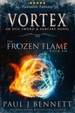  Paul J Bennett - Vortex - The Frozen Flame, #6.