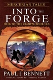  Paul J Bennett - Mercerian Tales: Into the Forge - Heir to the Crown, #10.5.