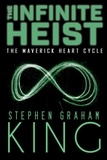  Stephen Graham king - The Infinite Heist - The Maverick Heart Cycle, #5.