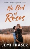  Jemi Fraser - No Bed Of Roses - No Fail Heroes, #3.