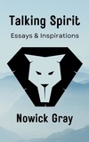  Nowick Gray - Talking Spirit: Essays &amp; Inspirations.