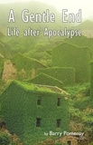  Barry Pomeroy - A Gentle End: Life after Apocalypse.