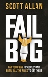  Scott Allan - Fail Big - Bulletproof Mindset Mastery, #3.