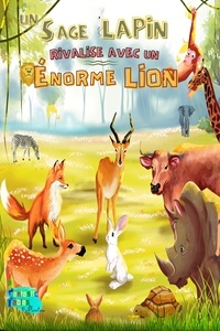  Éditeurs de Fantastic Fables - Un Sage Lapin rivalise avec un Énorme Lion - Collection de Livres d'histoires intéressants pour les enfants.