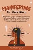  Aliyah Musa - Manifesting for Black Women: A Definitive Guide to Attract Success, Positive Affirmations to Boost Inspire, Motivate and Confidence, to Start Working Toward Your Goals Using the Law of Attraction - Black Lady Self-Care, #2.