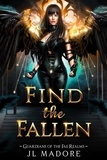  JL Madore - Find the Fallen - Guardians of the Fae Realms, #13.