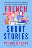  Dylane Moreau - French Short Stories - Thirty French Short Stories for Beginners to Improve your French Vocabulary - Volume 2 - French Short Stories, #2.