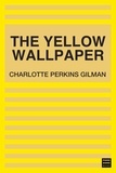 Charlotte Perkins Gilman - The Yellow Wallpaper.