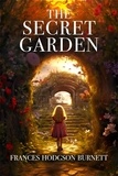 Frances Hodgson Burnett - The Secret Garden - The Original 1911 Unabridged and Complete Edition.