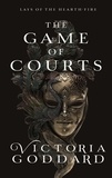  Victoria Goddard - The Game of Courts - Lays of the Hearth-Fire.