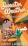  Daisy Landish - Sweater Weather: Cozy Mysteries for Fall - Cozy Mystery Samplers, #1.