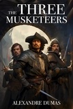 Alexandre Dumas - The Three Musketeers - The Original 1844 Unabridged and Complete Edition.