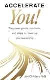  Jeri Childers - Accelerate You! The Power Pivots, Mindsets, and Steps to Power Up Your Leadership.