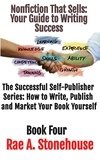  Rae A. Stonehouse - Nonfiction That Sells: Your Guide to Writing Success - The Successful Self Publisher Series: How to Write, Publish and Market Your Book Yourself, #4.