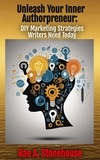  Rae A. Stonehouse - Unleash Your Inner Authorpreneur: DIY Marketing Strategies Writers Need Today.