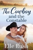  Elle Rush - The Cowboy and the Constable - Royal Oak Ranch Sweet Western Romance, #3.