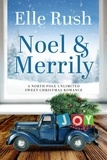 Elle Rush - Noel and Merrily - North Pole Unlimited, #7.