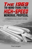  Paul Langan - The 1969 Tri-Mono-Trans (TMT) High-Speed Monorail Proposal.