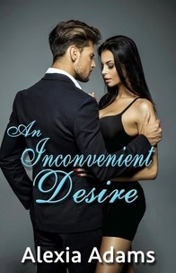  Alexia Adams - An Inconvenient Desire - Inconvenient Series, #2.