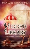  Stephanie Van Orman - Hidden Library: The Second Spell Book - Spell Books, #2.