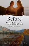  Kate Smith - Before You Me &amp; Us - You Me &amp; Us, #2.