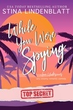  Stina Lindenblatt - While You Were Spying - Love Undercover, #1.