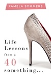  Pamela Sommers - Life Lessons from a 40 something....
