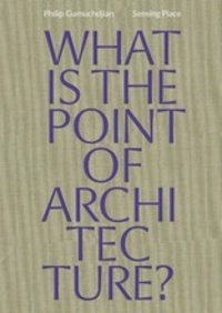 Philip Gumuchdjian - Gumuchdjian architects sensing place - What's the point of architecture ?.