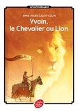 Anne-Marie Cadot-Colin et  Chrétien de Troyes - Yvain, le chevalier au Lion.
