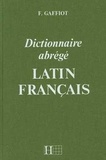 Félix Gaffiot - Dictionnaire abrégé latin français.