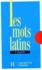 F Martin - Les Mots Latins. Groupes Par Familles Etymologiques.