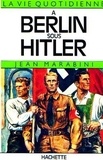 Jean Marabini - La vie quotidienne à Berlin sous Hitler.