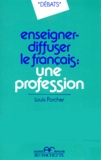 Louis Porcher - Enseigner, diffuser le français : une profession.