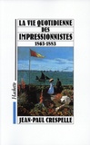 Jean-Paul Crespelle - La vie quotidienne des impressionnistes - 1863-1883.