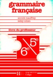 Isdey Cohen et Annick Mauffrey - Francais 6eme Et 5eme Grammaire Francaise. Livre Du Professeur, Edition 1990.