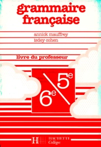 Isdey Cohen et Annick Mauffrey - Francais 6eme Et 5eme Grammaire Francaise. Livre Du Professeur, Edition 1990.