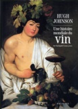 Hugh Johnson - Une Histoire Mondiale Du Vin. De L'Antiquite A Nos Jours.