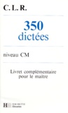J Coruble et J Rosa - 350 Dictees Niveau Cm. Livret Complementaire Pour Le Maitre.