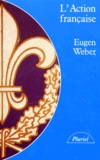 Eugen Weber - L'Action française.