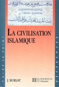 Joseph Burlot - La civilisation islamique.