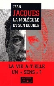 Jean Jacques - La molécule et son double.