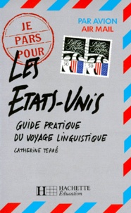 Catherine Terré - Les Etats-Unis. Guide Pratique Du Voyage Linguistique.
