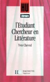 Yves Chevrel - L'Etudiant-Chercheur En Litterature. Guide Pratique.