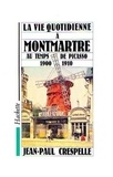 Jean-Paul Crespelle - La Vie Quotidienne A Montmartre Au Temps De Picasso 1900-1910.