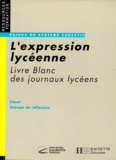  Collectif - L'Expression Lyceenne. Livre Blanc Des Journaux Lyceens.