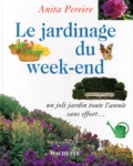Anita Pereire - Le Jardinage Du Week-End. Un Joli Jardin Toute L'Annee Sans Effort....