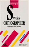 André Angoujard - Savoir Orthographier.